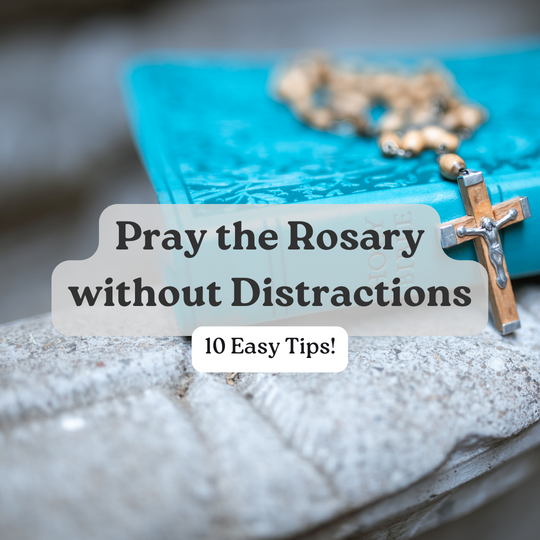 Pray the Rosary without Distractions