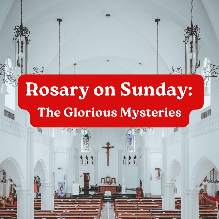 Rosary on Sunday the Glorious Mysteries