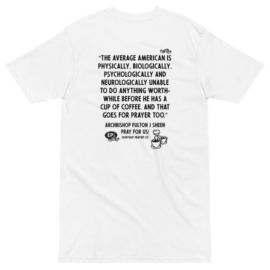 Venerable Fulton Sheen Quote | The Coffee before Prayer T-Shirt